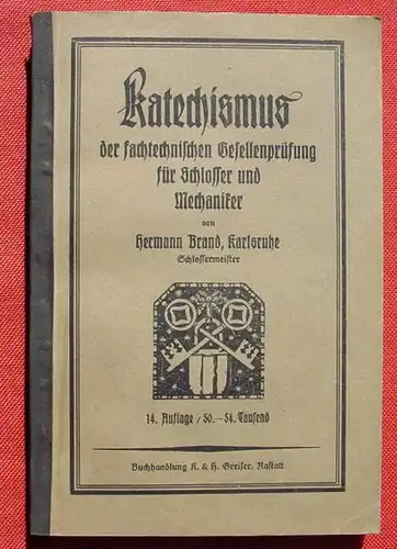 (0170017) "Katechismus der fachtechnischen Gesellenpruefung fuer Schlosser und Mechaniker". 1940, Greiser-Verlag, Rastatt