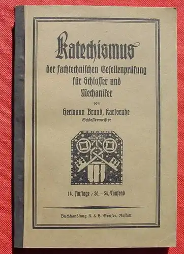 () "Katechismus der fachtechnischen Gesellenpruefung fuer Schlosser und Mechaniker". 1940, Greiser-Verlag, Rastatt