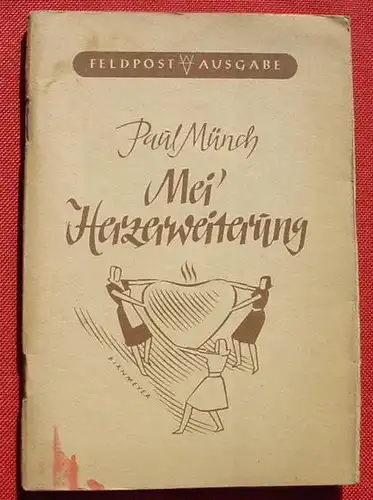 () "Mei Herzerweiterung" Paul Muench. 78 S., 1943 Westmark-Verlag LU. Feldpostausgabe