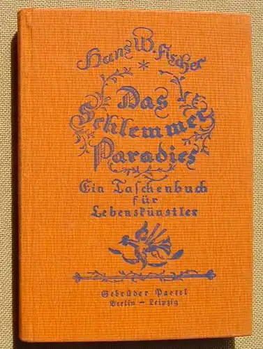 () "Das Schlemmer-Paradies" Lebenskuenstler. W. Fischer. 208 S., 1927 Paetel, Berlin