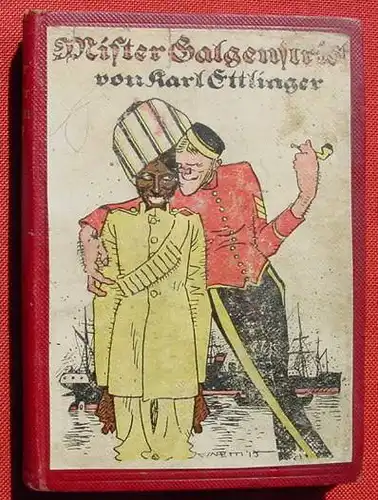 (0180013) "Mister Galgenstrick u. a. Homuresken" Ettlinger (Karlchen). 288 S., Ullstein u. Co., Berlin und Wien 1915