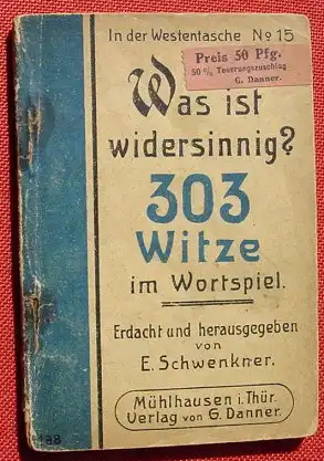 () "Was ist widersinnig ?" 303 Witze im Wortspiel. Von E. Schwenkner. Serien-Heftchen : 'In der Westentasche'