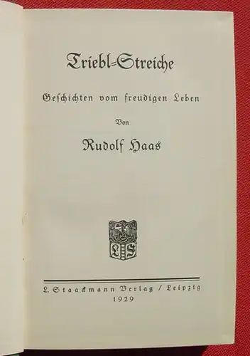 () "Triebl-Streiche" Rudolf Haas. 280 S., Verlag Staackmann, Leipzig 1929