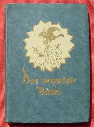 (0180030) "Das vergnuegte Buechel" des "Froehlichen Buches" Ferdinand Avenarius. Kunstwart. 368 S., 1915 Kunstwart-Verlag, Callway, Muenchen