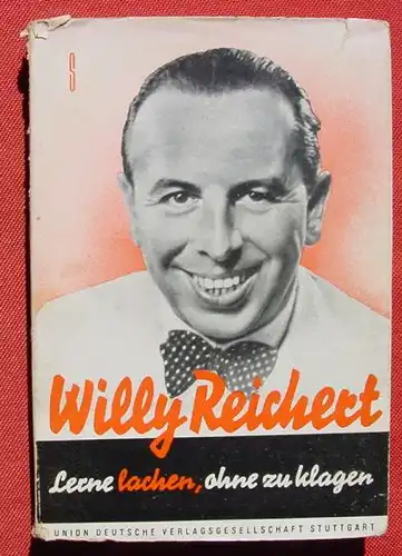 (0180050) Willy Reichert "Lerne lachen, ohne zu klagen". 208 S., 1952 Union Deutsche Verlagsges., Stuttgart