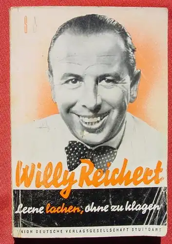 (0180052) Willy Reichert "Lerne lachen, ohne zu klagen". 200 S., 1952 Union Deutsche Verlagsges., Stuttgart