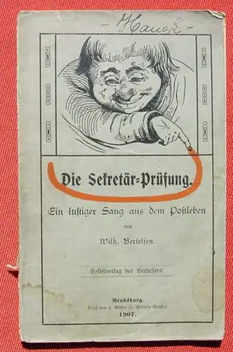 (0180057) "Die Sekretaer-Pruefung". Ein lustiger Sang aus dem Postleben. Bertelsen. 64 S., 1907 Rendsburg
