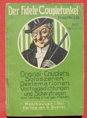 () "Der fidele Couplet-Onkel". Vortraege in lustigen Kreisen. 80 S., Danner-Verlag, Muehlhausen /Thueringen, 1920-er J