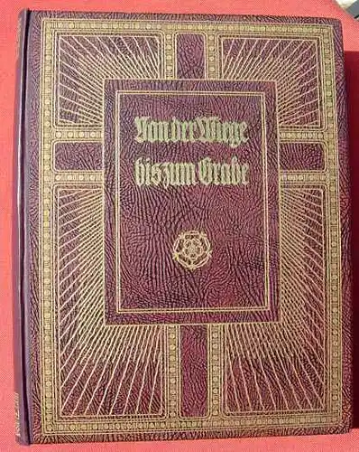 (0200007) "Von der Wiege bis zum Grabe" Ein Haus- und Lebensbuch in Poesie und Prosa aus Dichtung, Philosophie und Religion. Dresden 1929