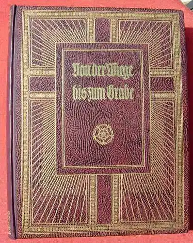 () "Von der Wiege bis zum Grabe" Ein Haus- und Lebensbuch in Poesie und Prosa aus Dichtung, Philosophie und Religion. Dresden 1929