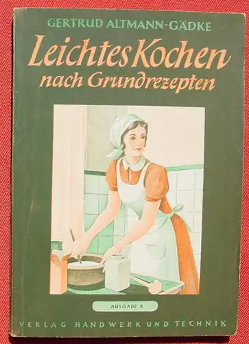 (0200014) "Leichtes Kochen nach Grundrezepten" Altmann-Gaedke. 100 S., 1949 Hamburg # Kochbuch