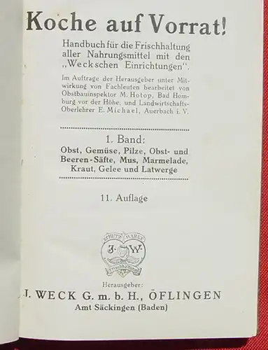 () "Koche auf Vorrat !" Handbuch. 1913 WECK I. (Obst, Gemuese, Pilze, Saefte, Marmelade, usw ... ) 150 S., # Kochbuch