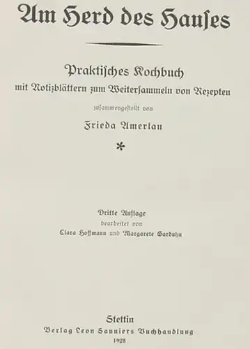 (0200039) "Am Herd des Hauses" Praktisches Kochbuch. Frieda Amerlau. 460 S., Sauniers, Stettin 1928