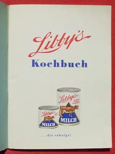 () Libby-s Kochbuch "Man nehme" 40 S., Deutsche Libby Gesellschaft Hamburg (1950-er Jahre ?) # Kochbuch