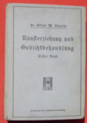 () "Kunsterziehung und Gedichtsbehandlung" ... deutschen Dichtung. 440 S., 1911 Klinkhardt, Leipzig