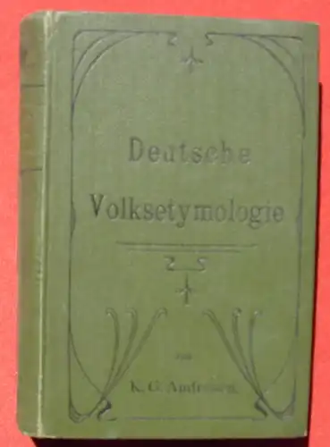(0220005) "Deutsche Volksetymologie" Andresen. 494 S., Reisland, Leipzig 1899. # Sprachwissenschaft # Sprachforschung