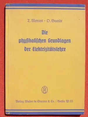 (0290040) "Die physikalischen Grundlagen der Elektrizitaetslehre" Weyres u. Brandt. 144 S., 1940 Gruyter-Verlag, Berlin