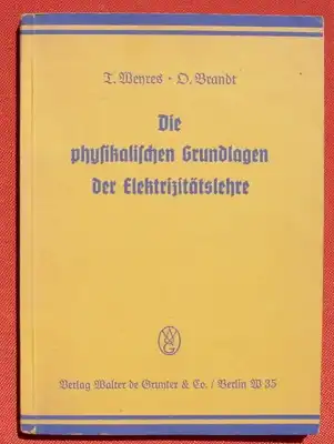 () "Die physikalischen Grundlagen der Elektrizitaetslehre" Weyres u. Brandt. 144 S., 1940 Gruyter-Verlag, Berlin