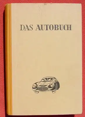 (0290041) "Das Autobuch" John Fuhlberg-Horst. 208 S., Bildtafeln. Franckh, Stuttgart 1951