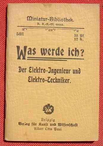 (0290054) "Was werde ich ? Der Elektro-Ingenieur und Elektro-Techniker" Miniaturbibliothek. Verlag Paul, Leipzig, um 1910 ?