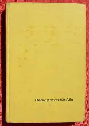 () "Radiopraxis fuer Alle" Konstruktions- u. Schaltungstechnik an Transistorengeraeten. Heinz Richter. 256 S.,  Franckh, Stuttgart 1967