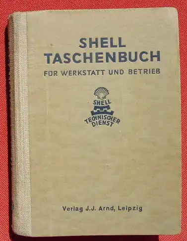 () "Shell Taschenbuch fuer Werkstatt und Betrieb". Roegnitz. 336 S., Verlag Arnd, Leipzig 1943