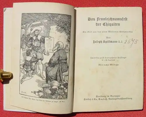 () "Das Fronleichnamsfest der Chiquiten" Mission Suedamerika. Spillmann S. J., 96 S., Aus fernen Landen. Herder u. Co. Freiburg