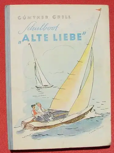 () "Schulboot Alte Liebe" Grell. 108 S., Union Deutsche Verlagsges. Stuttgart 1948