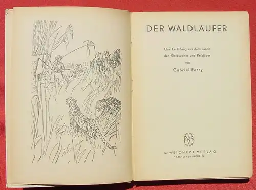 () "Der Waldlaeufer" Goldsucher und Pelztierjaeger. Ferry. 128 S., Weichert Verlag Hannover-Berlin