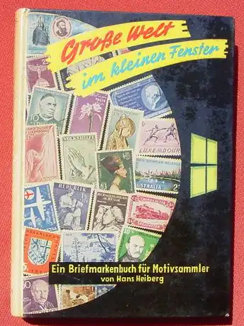 () Heiberg "Grosse Welt im kleinen Fenster" Briefmarken. 160 S., 1957 Neuer Jugendschriften-Verlag. Guter Zustand !