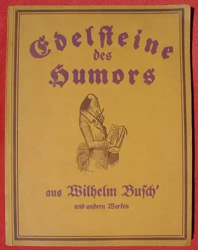 (0060251) Edelsteine des Humors aus Wilhelm Busch ... 80 S., Grossformat. Verlag J. Rothgiesser, Berlin