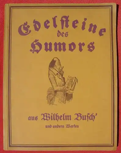 () Edelsteine des Humors aus Wilhelm Busch ... 80 S., Grossformat. Verlag J. Rothgiesser, Berlin