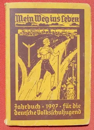 (0060304) "Mein Weg ins Leben" Jahrbuch Volksschuljugend 1927. 128 S., Hillger-Verlag, Berlin