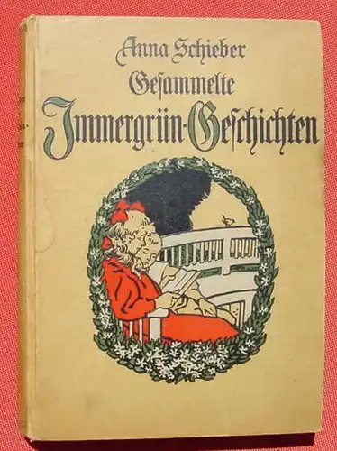 () "Gesammelte IMMERGRUEN-Geschichten" Anna Schieber. 272 S., 1919 Stuttgart