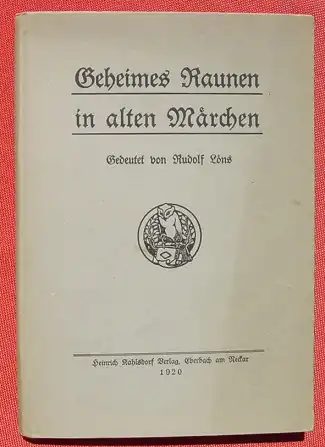 (0060311) "Geheimes Raunen in alten Maerchen" Rudolf Loens. 92 S., 1920 Kahlsdorf Verlag Eberbach am Neckar # Maerchen # Sagen