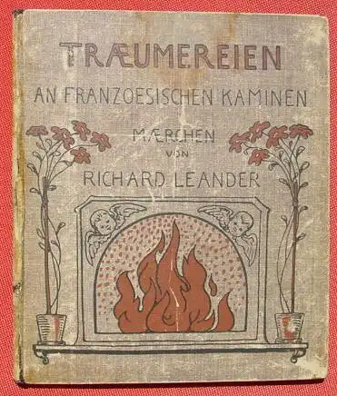 () "Traeumereien an franzoesischen Kaminen" Maerchen von Volkmann-Leander. 1920 Breitkopf u. Haertel, Leipzig