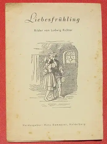 (0060336) "Liebesfruehling" Bilder von Ludwig Richter. 16 S.-Bildheft. Hg. Kammerer, Heidelberg, um 1946