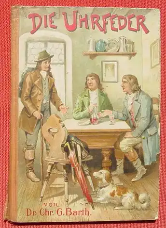 () "Die Uhrfeder" Eine Geschichte fuer Kinder. Barth. 64 S., Evang. Schriftenverein, Karlsruhe,  um 1920 ?