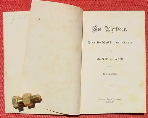 () "Die Uhrfeder" Eine Geschichte fuer Kinder. Barth. 64 S., Evang. Schriftenverein, Karlsruhe,  um 1920 ?