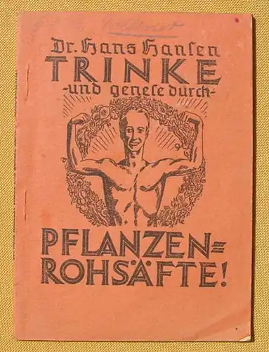 () "Trinke und genese durch Pflanzen-Rohssaefte" Hansen. Prana-Verlag, Pfullingen 1930