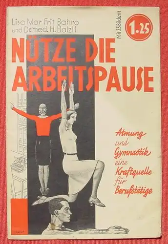 () "Nuetze die Arbeitspause" Leistungssteigerung. Mar, Bahro u. Balzli. 1930 Sueddeutsches Verlagshaus, Stuttgart