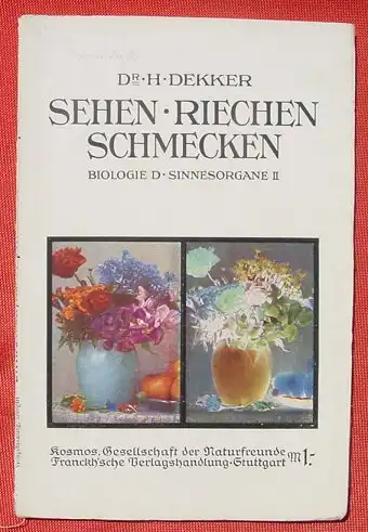 (0230038) Dekker. Biologie der Sinnesorgane. Sehen, Riechen und Schmecken. 104 S., 1910 Kosmos, Stuttgart