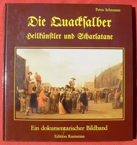 () "Die Quacksalber. Heilkuenstler und Scharlatane". Schramm. Grossform.  Kunstband. 144 S., Rarissima, Taunusstein 1985