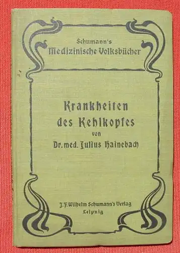 (0230041) "Krankheiten des Kehlkopfes". Dr. Hainebach. 80 S., Schumann-s Medizinische Volksbuecher, Leipzig. Verlag. Ebner, Ulm