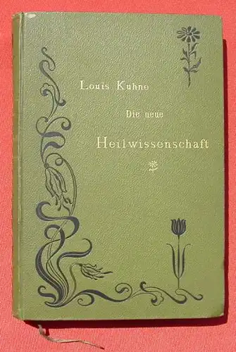 (0230045) "Die neue Heilwissenschaft" arzneilose und operationslose Heilung. Kuhne. 484 S., Leipzig 1899