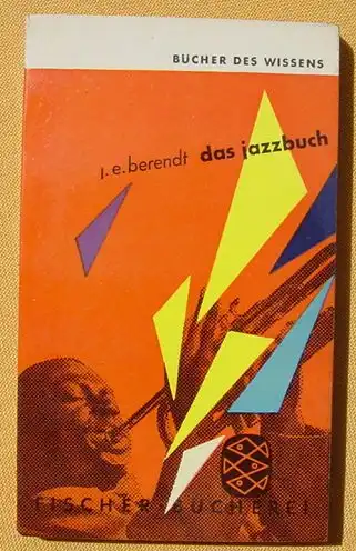 (0240018) "Das Jazzbuch". Jazzmusik. Berendt. 240 S., 1. Auflage. Fischer-Verlag 1953