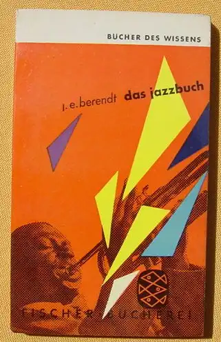 () "Das Jazzbuch". Jazzmusik. Berendt. 240 S., 1. Auflage. Fischer-Verlag 1953