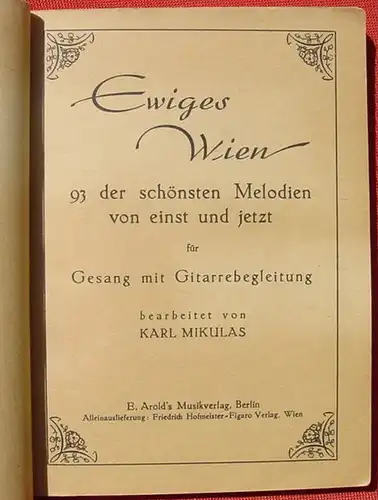 (0240027) "Ewiges Wien" Wiener Lieder. 93 Melodien. Mikulas. 192 S., Arnold, Berlin um 1943