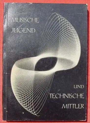 (0240040) "Musische Jugend und technische Mittler" Thiel. 192 S., Rundbrief der LAG Jugendmusik Nordrhein-W. (1957)