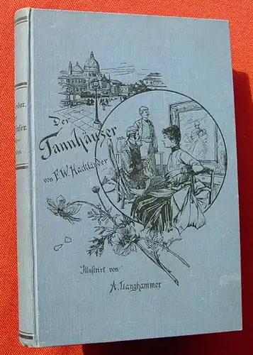 (0101110) Hacklaender "Der Tannhaeuser" 416 S., illustriert, 1889 Verlag Krabbe, Stuttgart